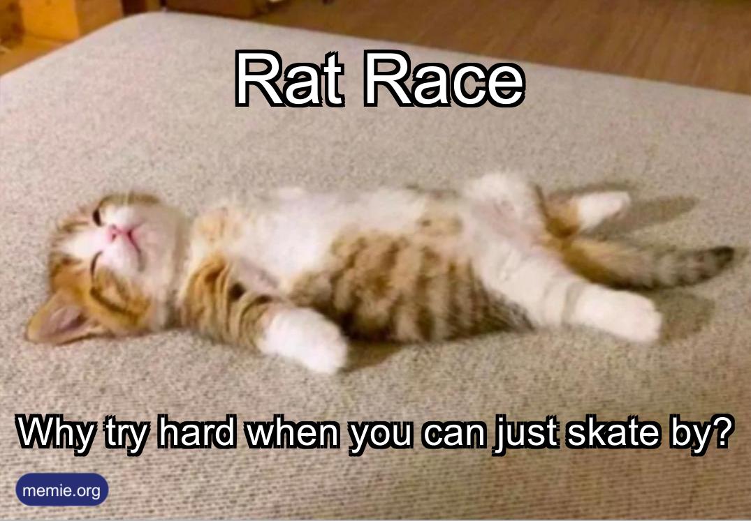 Why try hard when you can just skate by?