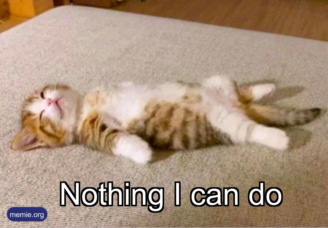 Nothing I can do